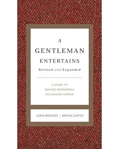 A Gentleman Entertains: A Guide to Making Memorable Occasions Happen