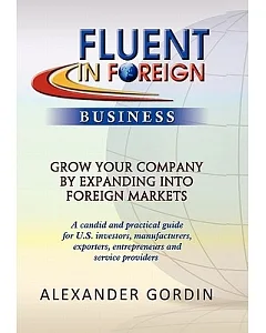 Fluent in Foreign Business: Grow Your Company by Expanding into Foreign Markets