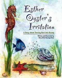 Esther Oyster’s Irritation: A Story About Turning Hurt into Beauty