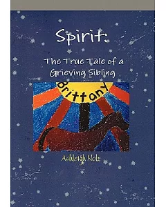 Spirit: A True Life Tale of a Grieving Sibling