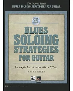 Blues Soloing Strategies for Guitar: Concepts for Various Blues Styles