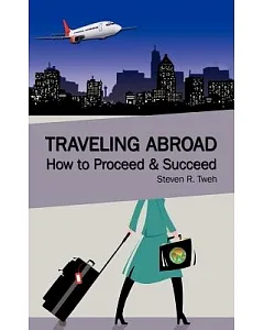 Traveling Abroad: How to Proceed & Succeed