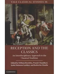 Reception and the Classics: An Interdisciplinary Approach to the Classical Tradition