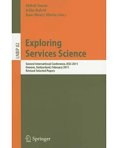 Exploring Services Science: Second International Conference, IESS 2011, Geneva, Switzerland, February 16-18, 2011, Revised Selec