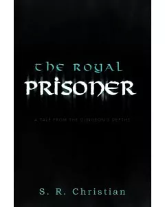 The Royal Prisoner: A Tale from the Dungeon’s Depths
