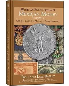 Whitman Encyclopedia of Mexican Money: An Illustrated History of Mexican Coins and Currency