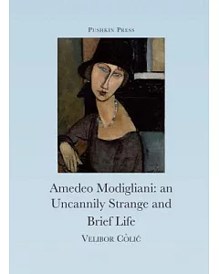 The Uncannily Strange and Brief Life of Amedeo Modigliani: A Mosaic Novel