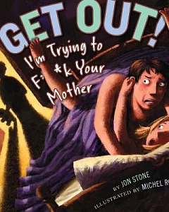 Get Out!: I’m Trying to F**k Your Mother