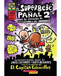 El superbebe panal 2 / Super Diaper Baby 2: La Invasion De Los Ladrones De Inodoros / the Invasion of the Potty Snatchers