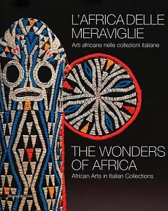 The Wonders of Africa: African Arts in Italian Collections