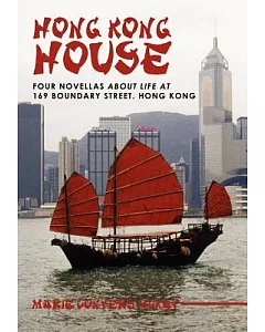 Hong Kong House: Four Novellas About Life at 169 Boundary Street. Hong Kong.