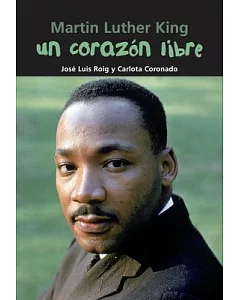 Un corazon libre / A Free Heart: Martin Luther King