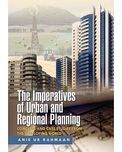 The Imperatives of Urban and Regional Planning: Concepts and Case Studies from the Developing World