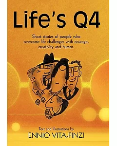 Life’s Q4: Short Stories of People Who Overcame Life Challenges With Courage, Creativity and Humor