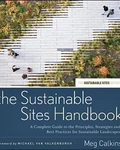 The Sustainable Sites Handbook: A Complete Guide to the Principles, Strategies, and Practices for Sustainable Landscapes