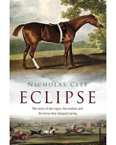 Eclipse: The Horse That Changed Racing History Forever