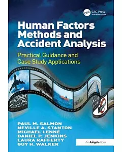 Human Factors Methods and Accident Analysis: Practical Guidance and Case Study Applications