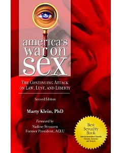 America’s War On Sex: The Continuing Attack on Law, Lust, and Liberty