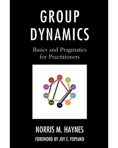 Group Dynamics: Basics and Pragmatics for Practitioners
