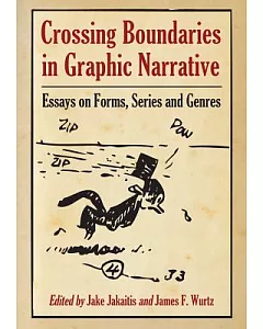 Crossing Boundaries in Graphic Narrative: Essays on Forms, Series and Genres