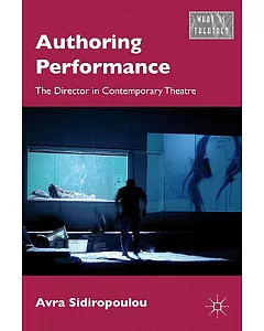 Authoring Performance: The Director in Contemporary Theatre