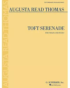 Toft Serenade: Toft Serenade / For Violin and Piano