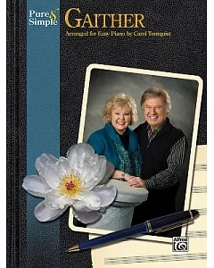 Pure & Simple Gaither: Arranged for Easy Piano