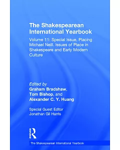 The Shakespearean International Yearbook: Special Issues, Placing Michael Neill. Issues of Place in Shakespeare and Early Modern