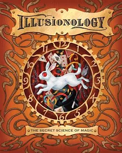 Illusionology: The Secret Science of Magic