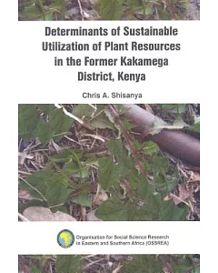 Determinants of Sustainable Utilization of Plant Resources in the Former Kakamega District, Kenya