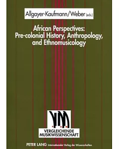 African Perspectives: Pre-colonial History, Anthropology, and Ethnomusicology