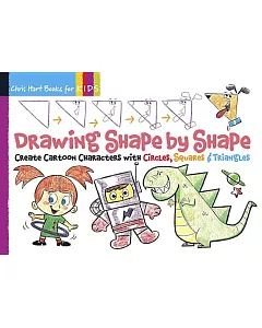 Drawing Shape by Shape: Create Cartoon Characters with Circles, Squares & Triangles