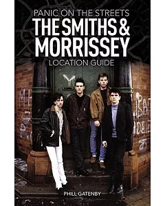 Panic on the Streets: The Smiths & Morrissey Location Guide