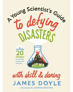 A Young Scientist’s Guide to Defying Disasters With Skill & Daring