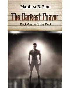The Darkest Prayer: Dead Men Don’t Stay Dead