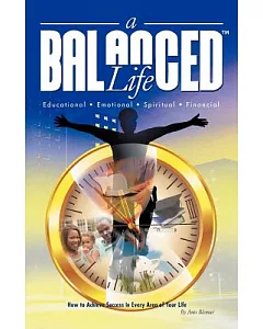 A Balanced Life: How to Achieve Success in Every Area of Your Life