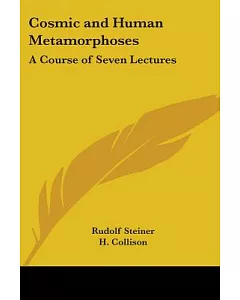 Cosmic and Human Metamorphoses: A Course of Seven Lectures