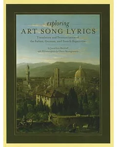 Exploring Art Song Lyrics: Translation and Pronunciation of the Italian, German & French Repertoire