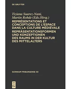 Representations Et Conceptions De Lspace Dans La Culture Medievale / Reprasentationsformen Und Konzeptionen Des Raums in Der