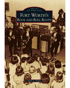 Fort Worth’s Rock and Roll Roots