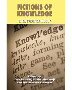 Fictions of Knowledge: Fact, Evidence, Doubt