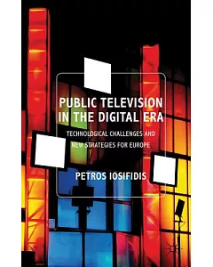 Public Television in the Digital Era: Technological Challenges and New Strategies for Europe