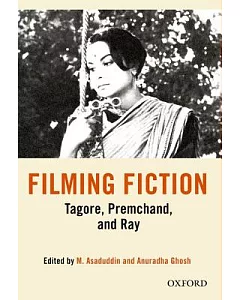 Filming Fiction: Tagore, Premchand, and Ray