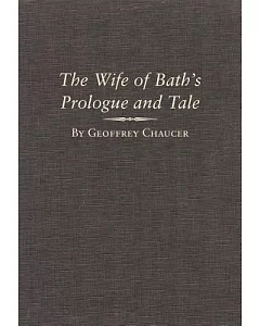 The Canterbury Tales: The Wife of Bath’s Prologue and Tale