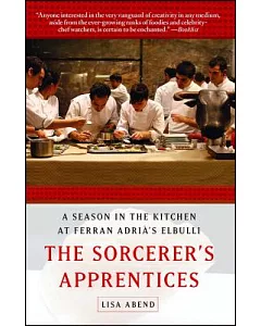 The Sorcerer’s Apprentices: A Season in the Kitchen at Ferran Adria’s elBulli