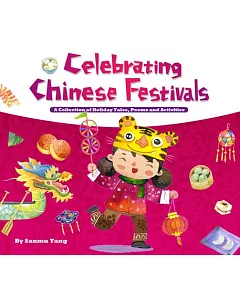 Celebrating Chinese Festivals: A Collection of Holiday Tales, Poems and Activities