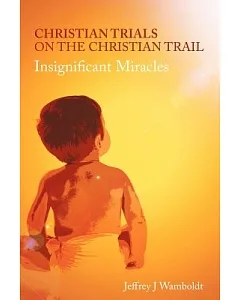 Christian Trials on the Christian Trail: Insignificant Miracles