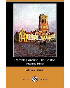 Rambles Around Old Boston (Illustrated Edition)