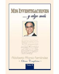 Mis Investigaciones...y Algo Mas: Obras Completas De adalberto Afonso Fernández