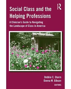 Social Class and the Helping Professions: A Clinician’s Guide to Navigating the Landscape of Class in America